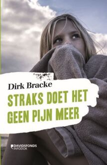 Standaard Uitgeverij - Algemeen Straks Doet Het Geen Pijn Meer - Dirk Bracke