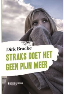 Standaard Uitgeverij - Algemeen Straks Doet Het Geen Pijn Meer - Dirk Bracke