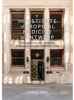 Standaard Uitgeverij - Algemeen The Institute Of Tropical Medicine In Antwerp - Ludwig Apers