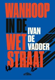 Standaard Uitgeverij - Algemeen Wanhoop In De Wetstraat - Ivan De Vadder