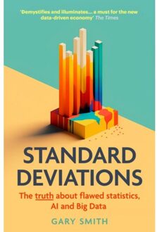 Standard Deviations: Flawed Assumptions, Tortured Data And Other Ways To Lie With - Gary Smith