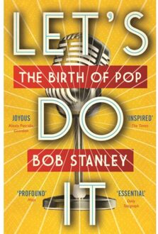 Stanley Let's Do It: The Birth Of Pop - Bob Stanley