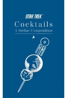 Star Trek Cocktails: A Stellar Compendium - Glenn Dakin