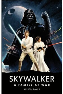 Star Wars Skywalker - A Family At War - Kristin Baver