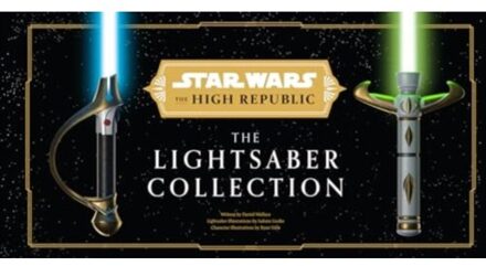 Star Wars: The High Republic: The Lightsaber Collection - Daniel Wallace