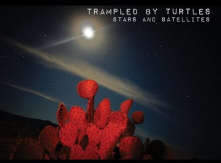 Stars And Satellites - Trampled By Turtles