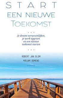 Start een Nieuwe Toekomst - Boek Robert Jan Blom (9463384103)