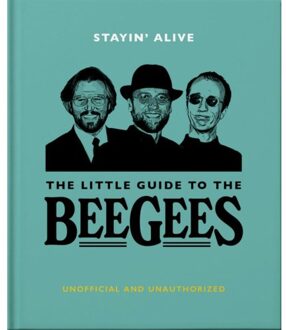 Stayin' Alive: The Little Guide To The Bee Gees