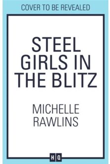 Steel Girls In The Blitz - The Steel Girls - Michelle Rawlins