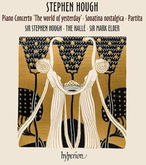 Stephen Hough: Piano Concerto 'The World Of Yesterday' - Sonatina Nostaligica - Partita - Stephen Hough & The Halle & Mark