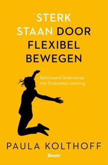 Sterk staan door flexibel bewegen -  Paula Kolthoff (ISBN: 9789024464876)