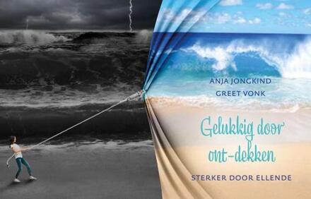 Sterker door ellende 2 -   Gelukkig door ont-dekken