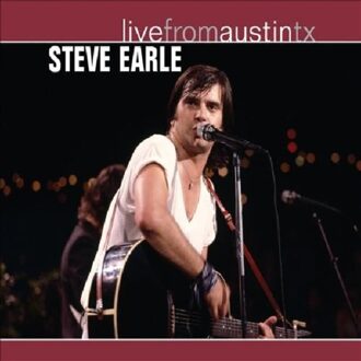 Steve Earle - Live From Austin Tx