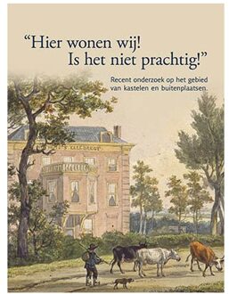Stichting Kastelenstudies Nederland 2 -   "Hier wonen wij! Is het niet prachtig!"
