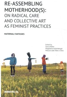 Stichting Onomatopee Re-Assembling Motherhoods(S): - Maternal Fantasies