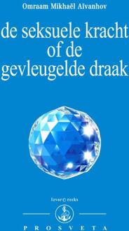 Stichting Prosveta Nederland De seksuele kracht of de gevleugelde draak - Boek Omraam Mikhaël Aïvanhov (9076916381)