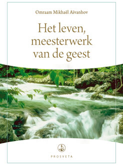 Stichting Prosveta Nederland Het leven, meesterwerk van de geest - Boek Omraam Mikhaël Aïvanhov (9076916454)