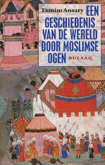 Stichting Uitgeverij Bulaaq Een geschiedenis van de wereld door moslimse ogen - Boek Tamim Ansary (905460171X)