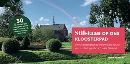 Stilstaan Op Ons Kloosterpad - Henk Murraij