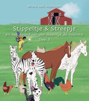 Stippeltje En Streepje Op Avontuur Met Haantje De Voorste - Anna van Mansom