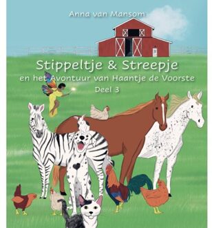 Stippeltje En Streepje Op Avontuur Met Haantje De Voorste - Anna van Mansom