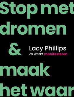 Stop met dromen & maak het waar -  Lacy Phillips (ISBN: 9789044936964)