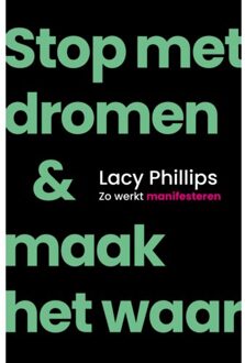 Stop Met Dromen & Maak Het Waar - Lacy Phillips