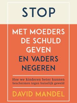 Stop met moeders de schuld geven en vaders te negeren -  David Mandel (ISBN: 9789085603948)