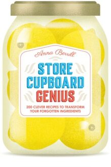 Store Cupboard Genius - Anna Berrill