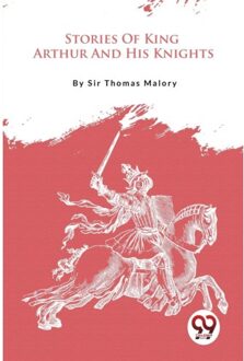 Stories Of King Arthur And His Knights - Thomas Malory