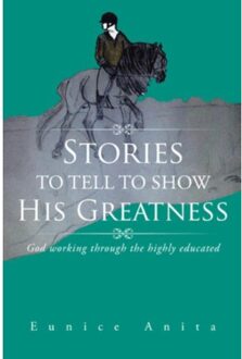 Stories to Tell to Show His Greatness - Boek Eunice Anita (1504937171)