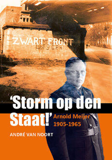 ‘Storm op den Staat!’ Arnold Meijer (1905-1965) - André van Noort