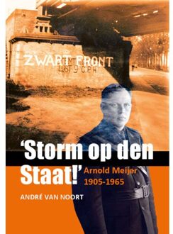 ‘Storm op den Staat!’ Arnold Meijer (1905-1965) - André van Noort