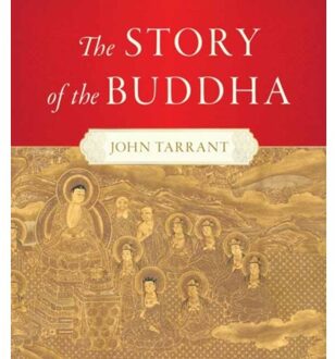 Story Of The Buddha,The - John Tarrant