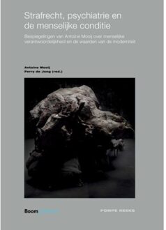 Strafrecht, Psychiatrie En De Menselijke Conditie - Pompe-Reeks - Antoine Mooij