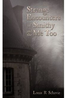 Strange Encounters Of Smithy And The Me Too - Louis R. Schavie
