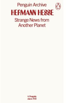 Strange News From Another Planet - Penguin Archive - Hermann Hesse
