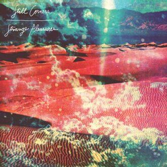 Strange Pleasures - Still Corners