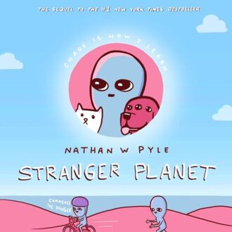 Stranger Planet - Strange Planet Series - Nathan W. Pyle