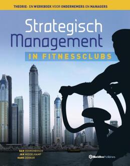 Strategisch management in fitnessclubs - Boek Han Doorenbosch (9082190419)