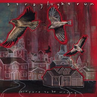 Straylight Run - Prepare To Be Wrong