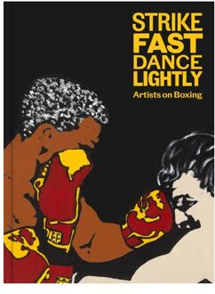 Strike Fast, Dance Lightly: Artists On Boxing - Glenn Fuhrman