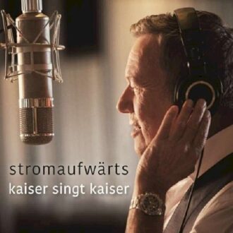 Stromaufwarts - Kaiser Singt Kaiser