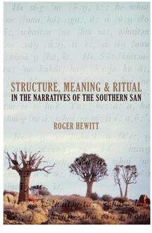 Structure, Meaning And Ritual In The Narratives Of The Southern San - Hewitt, Roger