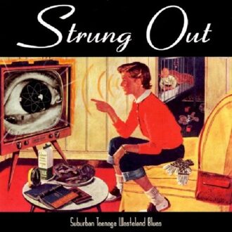 Strung Out - Suburban Teenage Wasteland Blues (N