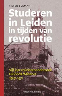 Studeren In Leiden In Tijden Van Revolutie - Leiden Publications - Pieter Slaman