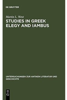 Studies In Greek Elegy And Iambus - Untersuchungen Zur Antiken Literatur Und Geschichte - Martin L. West