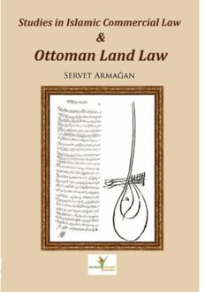 Studies in Islamic commercial law and Ottoman land law - Boek Servet Armagan (9081726420)