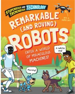 Stupendous And Tremendous Technology: Remarkable And Roving Robots - Stupendous And Tremendous - Sonya Newland