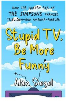Stupid Tv, Be More Funny - Alan Siegel